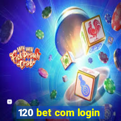 120 bet com login